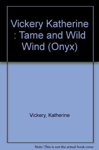 9780451400680: Vickery Katherine : Tame and Wild Wind (Onyx)