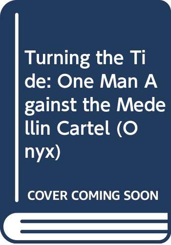 Imagen de archivo de Turning the Tide : One Man Against the Medellin Cartel a la venta por Better World Books