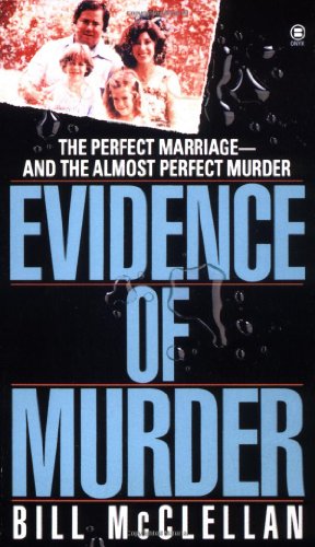 Evidence of Murder : The Perfect Marriage - and the Almost Perfect Murder