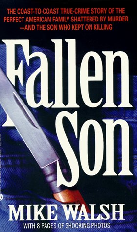 9780451404886: Fallen Son: Coast-to-Coast True Crime Story of the Perfect American Family Shattered By Murder - And the Sone Who Kep On Killing