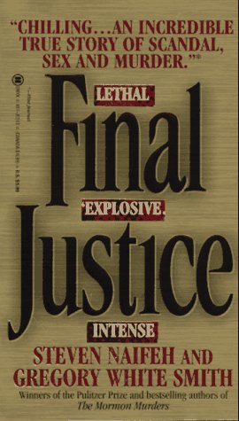 Final Justice: The True Story of the Richest Man Ever Tried for Murder (9780451405135) by Naifeh, Steven; Smith, Gregory White