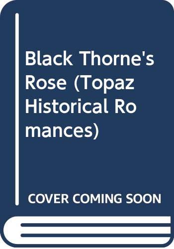 9780451405449: The Black Thorne's Rose (Topaz Historical Romances)