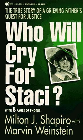 Stock image for Who Will Cry for Staci?: The True Story of a Grieving Father's Quest for Justice for sale by Gulf Coast Books
