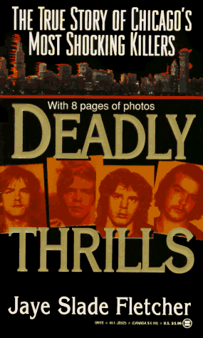 Beispielbild fr Deadly Thrills: The True Story of Chicagos Most Shocking Killers zum Verkauf von Zoom Books Company