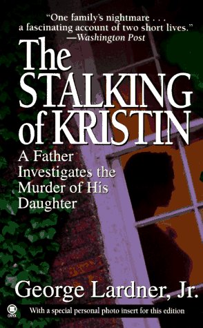 9780451407313: The Stalking of Kristin: A Father Investigates the Murder of His Daughter