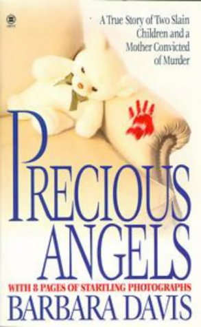 Beispielbild fr Precious Angels : A True Story of Two Slain Children and a Mother Convicted of Murder zum Verkauf von Better World Books