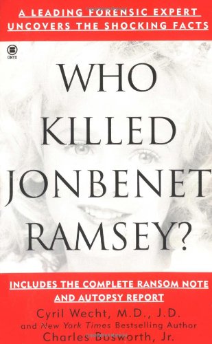 9780451408716: Who Killed Jonbenet Ramsey?: A Leading Forensic Expert Uncovers the Shocking Facts (Onyx True Crime, Je 871)