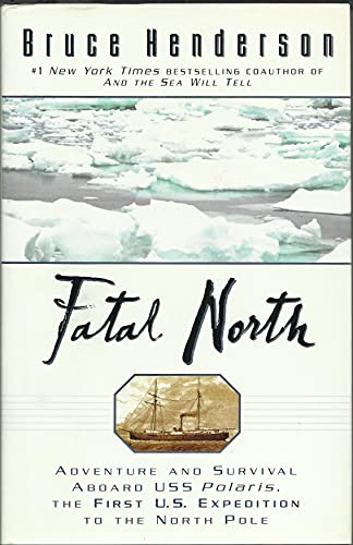9780451409355: Fatal North: Adventure and Survival Aboard Uss Polaris, the First U.S. Expedition in the North Pole