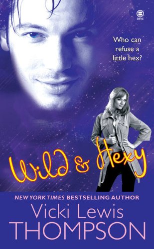 Wild & Hexy (The Hex Series, Book 2) (9780451412584) by Thompson, Vicki Lewis