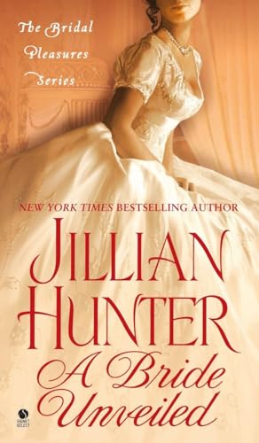 A Bride Unveiled: The Bridal Pleasures Series (9780451413116) by Hunter, Jillian