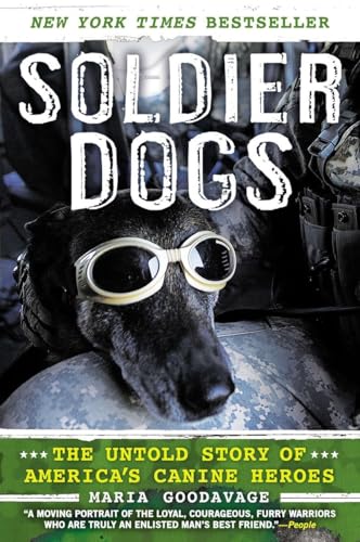 Stock image for Soldier Dogs: The Untold Story of America's Canine Heroes for sale by SecondSale