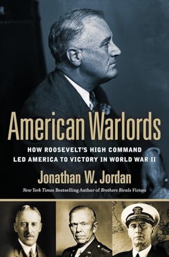 Stock image for American Warlords: How Roosevelt's High Command Led America to Victory in World War II for sale by ZBK Books