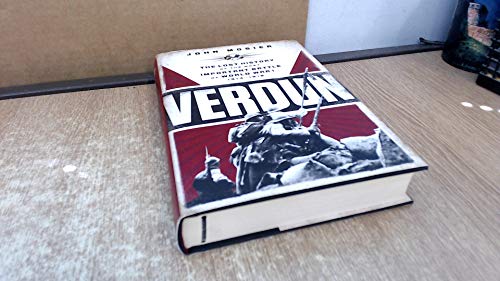 Imagen de archivo de Verdun: The Lost History of the Most Important Battle of World War I, 1914-1918 a la venta por More Than Words