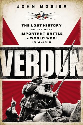 Stock image for Verdun: The Lost History of the Most Important Battle of World War I, 1914-1918 for sale by ThriftBooks-Dallas