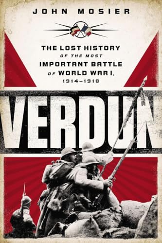 Beispielbild fr Verdun : The Lost History of the Most Important Battle of World War I zum Verkauf von Better World Books