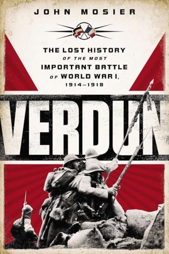 Stock image for Verdun: The Lost History of the Most Important Battle of World War I for sale by Half Price Books Inc.