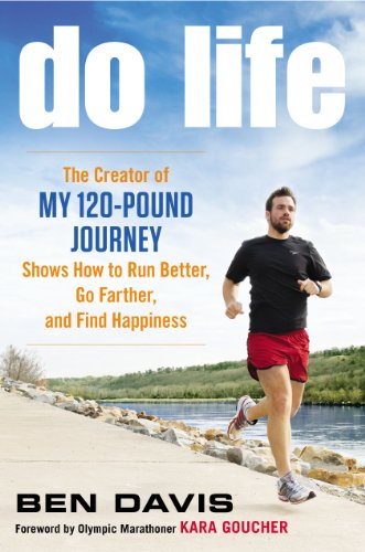 Stock image for Do Life : The Creator of My 120-Pound Journey Shows How to Run Better, Go Farther, and Find Happiness for sale by Better World Books