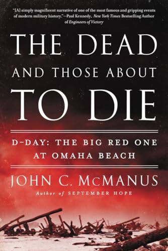 Stock image for The Dead and Those About to Die: D-Day: The Big Red One at Omaha Beach for sale by SecondSale