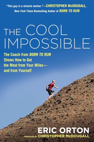 Beispielbild fr The Cool Impossible: The Running Coach from Born to Run Shows How to Get the Most from Your Miles-And from Yourself zum Verkauf von Buchpark