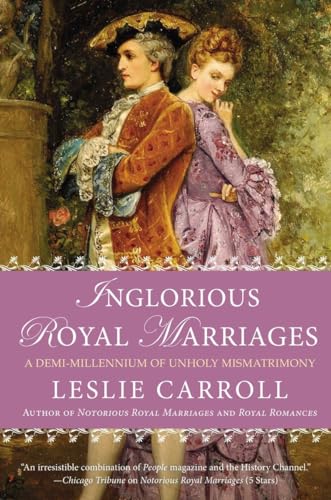 Beispielbild fr Inglorious Royal Marriages : A Demi-Millennium of Unholy Mismatrimony zum Verkauf von Better World Books