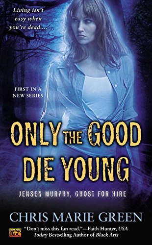 Beispielbild fr Only the Good Die Young : Jensen Murphy, Ghost for Hire zum Verkauf von Better World Books