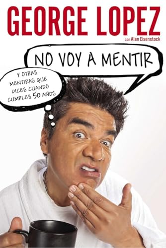 Stock image for No Voy a Mentir : Y Otras Mentiras Que Dices Cuando Cumples 50 Años for sale by Better World Books: West