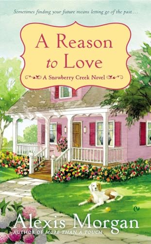 Imagen de archivo de A Reason to Love (A Snowberry Creek Novel) a la venta por HPB Inc.