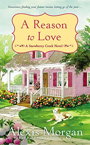 Stock image for A Reason to Love (A Snowberry Creek Novel) for sale by HPB Inc.