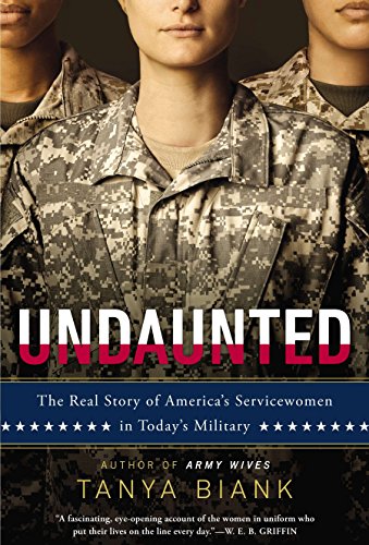 Stock image for Undaunted: The Real Story of America's Servicewomen in Today's Military for sale by Gulf Coast Books