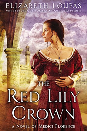 Beispielbild fr The Red Lily Crown: A Novel of Medici Florence zum Verkauf von Gulf Coast Books