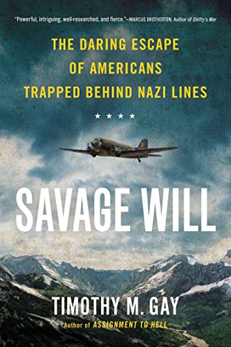 Beispielbild fr Savage Will: The Daring Escape of Americans Trapped Behind Nazi Lines zum Verkauf von Half Price Books Inc.