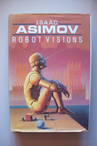 9780451450005: Asimov Isaac : Robot Visions (Hbk)