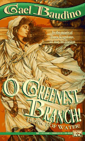 O Greenest Branch! (Book I of Water!) (9780451454492) by Baudino, Gael