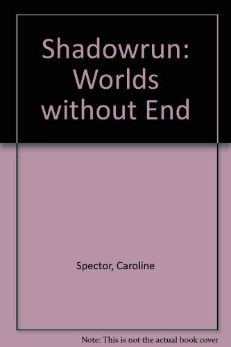Worlds Without End (Shadowrun) (9780451454966) by Caroline Spector