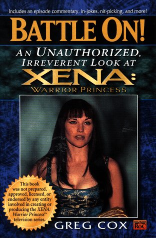 Stock image for Battle On!: An Unauthorized, Irreverant Look at XENA: Warrior Princess (Xena, Warrior Princess) (Not "Zena") for sale by Wonder Book