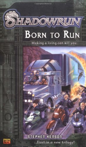 Shadowrun #1: Born to Run (A Shadowrun Novel) - Stephen Kenson