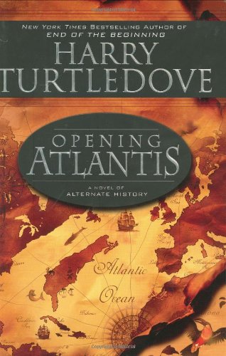 Imagen de archivo de Opening Atlantis : A Novel of Alternate History a la venta por Better World Books