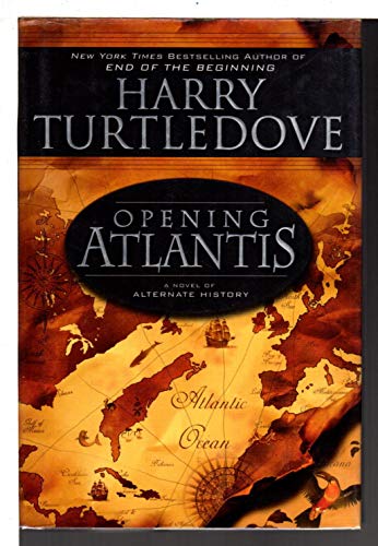 Stock image for Opening Atlantis : A Novel of Alternate History for sale by Better World Books