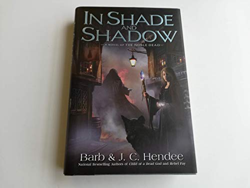 Imagen de archivo de In Shade and Shadow: A Novel of the Noble Dead a la venta por BookHolders
