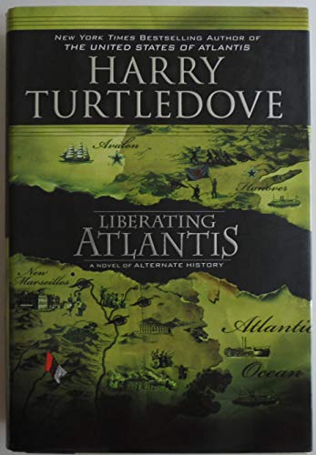 Stock image for Liberating Atlantis : A Novel of Alternate History for sale by Better World Books