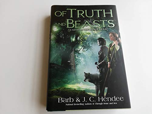 Of Truth and Beasts: A Novel of the Noble Dead (9780451463753) by Hendee, Barb; Hendee, J.C.
