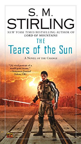Beispielbild fr The Tears of the Sun (A Novel of the Change) zum Verkauf von SecondSale