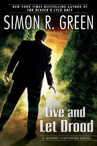 Live and Let Drood: A Secret Histories Novel (9780451464521) by Green, Simon R.
