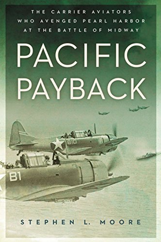 Stock image for Pacific Payback: The Carrier Aviators Who Avenged Pearl Harbor at the Battle of Midway for sale by ThriftBooks-Reno