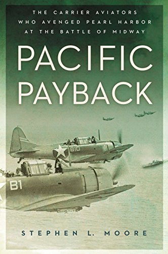 Stock image for Pacific Payback: The Carrier Aviators Who Avenged Pearl Harbor at the Battle of Midway for sale by ThriftBooks-Dallas