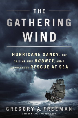 Stock image for The Gathering Wind : Hurricane Sandy, the Sailing Ship Bounty, and a Courageous Rescue at Sea for sale by Better World Books