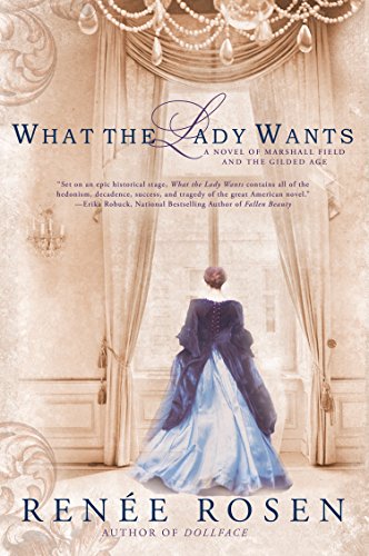 Stock image for What the Lady Wants : A Novel of Marshall Field and the Gilded Age for sale by Better World Books