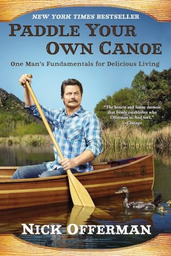 9780451467096: Paddle Your Own Canoe: One Man's Fundamentals for Delicious Living