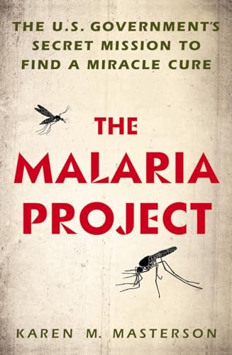 Beispielbild fr The Malaria Project : The U. S. Government's Secret Mission to Find a Miracle Cure zum Verkauf von Better World Books