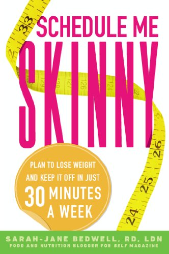Beispielbild fr Schedule Me Skinny: Plan to Lose Weight and Keep It Off in Just 30 Minutes a Week zum Verkauf von Wonder Book